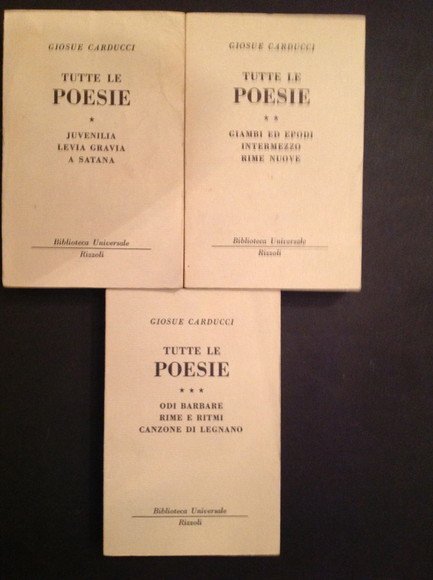 TUTTE LE POESIE (I) - JUVENILIA, LEVIA GRAVIA, A SATANA (II) - GIAMBI ED EPODI, INTERMEZZO, RIME NUOVE (III) - ODI BARBARE, RIME E RITMI, CANZONE DI LEGNANO