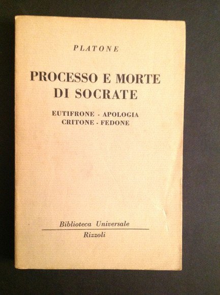 PROCESSO E MORTE DI SOCRATE - EUTIFRONE, APOLOGIA, CRITONE, FEDONE