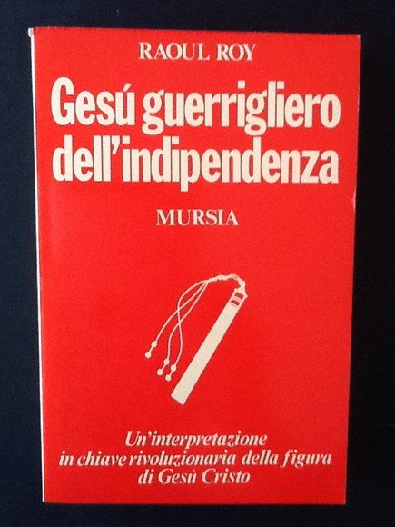 GESU' GUERRIGLIERO DELL'INDIPENDENZA UN'INTERPRETAZIONE IN CHIAVE RIVOLUZIONARIA DELLA FIGURA DI …