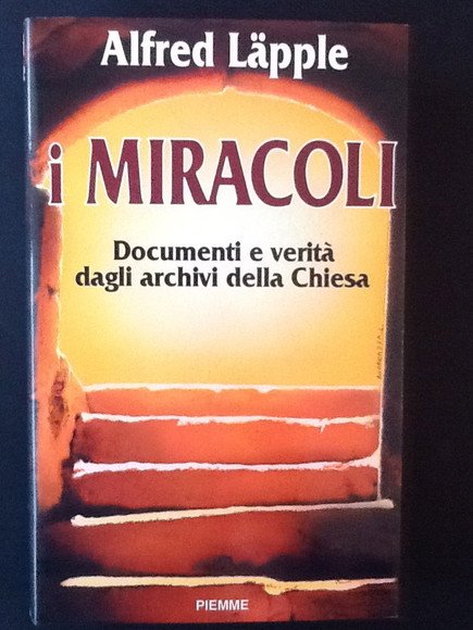 I MIRACOLI DOCUMENTI E VERITA' DAGLI ARCHIVI DELLA CHIESA