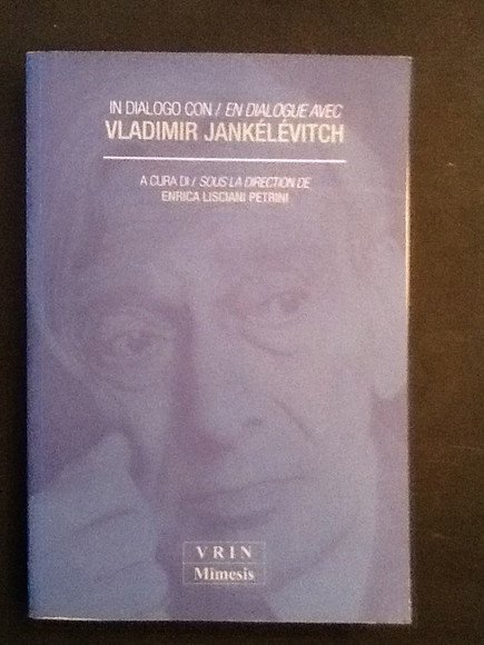 IN DIALOGO CON / EN DIALOGUE AVEC VLADIMIR JANKELEVITCH