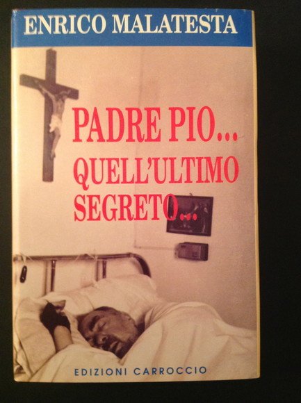 PADRE PIO. QUELL'ULTIMO SEGRETO.