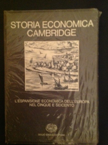 STORIA ECONOMICA CAMBRIDGE L'ESPANSIONE ECONOMICA DELL'EUROPA NEL CINQUE E SEICENTO …