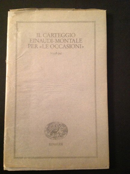 IL CARTEGGIO EINAUDI-MONTALE PER "LE OCCASIONI" (1938-39)
