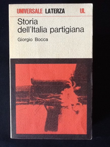 STORIA DELL'ITALIA PARTIGIANA. SETTEMBRE 1943 - MAGGIO 1945