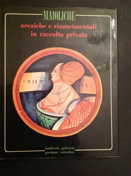 MAIOLICHE ARCAICHE RINASCIMENTALI IN RACCOLTA PRIVATA