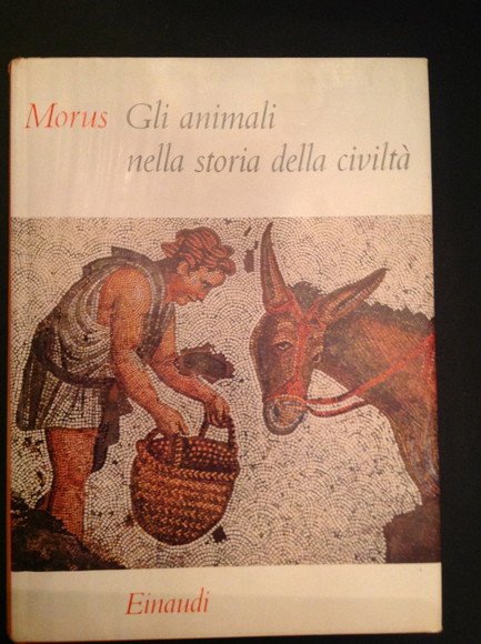 GLI ANIMALI NELLA STORIA DELLA CIVILTA'