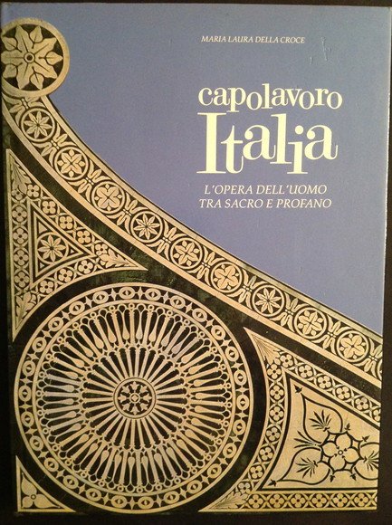 CAPOLAVORO ITALIA L'OPERA DELL'UOMO TRA SACRO E PROFANO