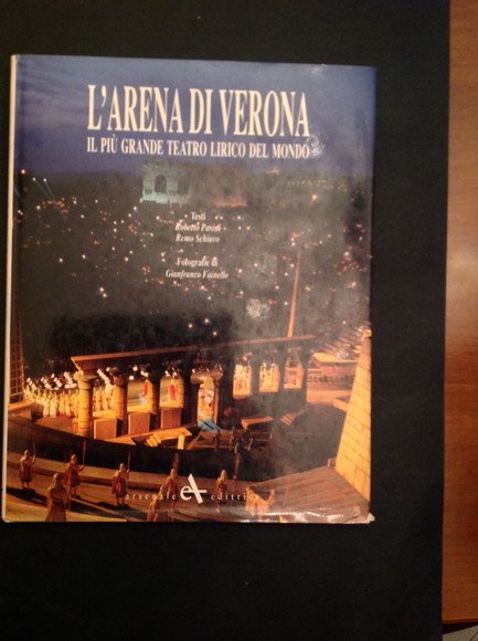 L'ARENA DI VERONA IL PIU' GRANDE TEATRO LIRICO DEL MONDO