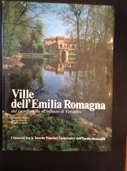 VILLE DELL'EMILIA ROMAGNA DAL CASTELLO-VILLA ALL'INFLUSSO DI VERSAILLES