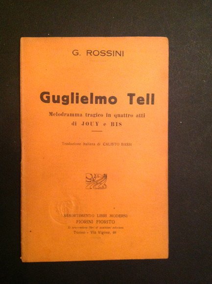 GUGLIELMO TELL MELODRAMMA TRAGICO IN QUATTRO ATTI DI JOUY E …
