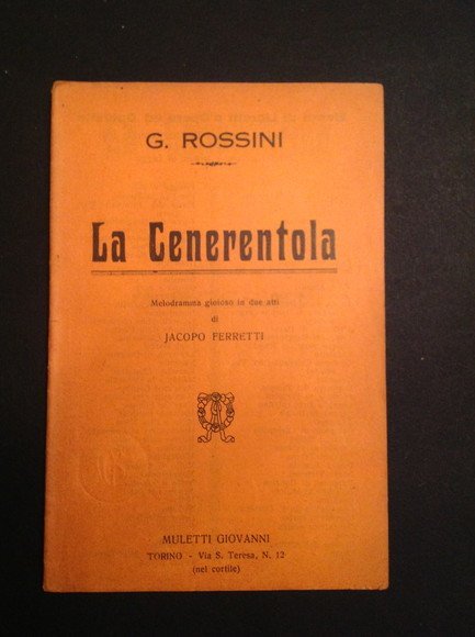 LA CENERENTOLA MELODRAMMA GIOIOSO IN DUE ATTI DI JACOPO FERRETTI