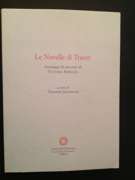 LE NOVELLE DI TRAVET ANTOLOGIA DI RACCONTI DI VITTORIO BERSEZIO | Immagine principale
