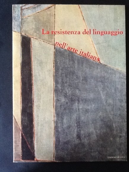 LA RESISTENZA DEL LINGUAGGIO NELL'ARTE ITALIANA