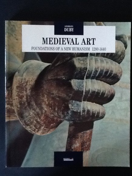 MEDIEVAL ART. FOUNDATIONS OF A NEW HUMANISM 1280-1440