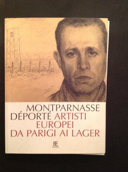 MONTPARNASSE DEPORTE' ARTISTI EUROPEI DA PARIGI AI LAGER