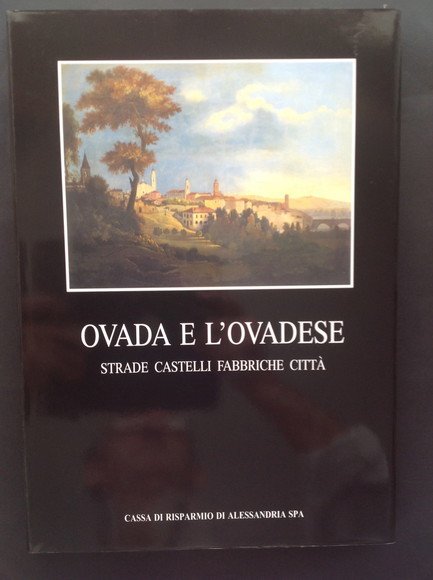 OVADA E L'OVADESE STRADE CASTELLI FABBRICHE CITTA'
