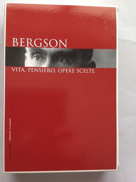 BERGSON VITA, PENSIERO, OPERE SCELTE