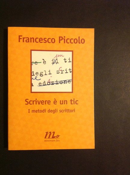 SCRIVERE E' UN TIC I METODI DEGLI SCRITTORI