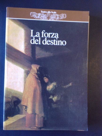 LA FORZA DEL DESTINO MELODRAMMA IN QUATTRO ATTI
