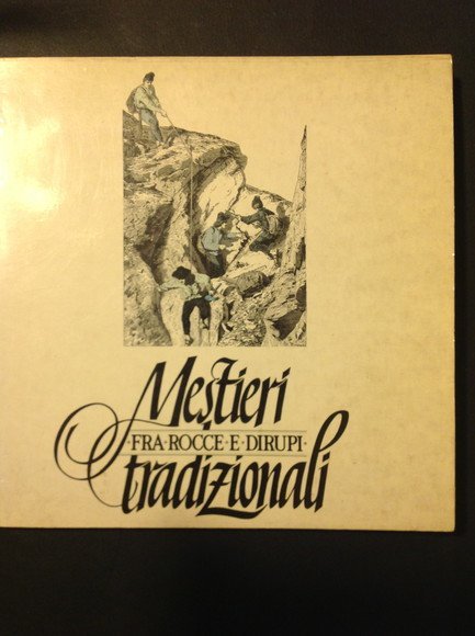 MESTIERI TRADIZIONALI FRA ROCCE E DIRUPI