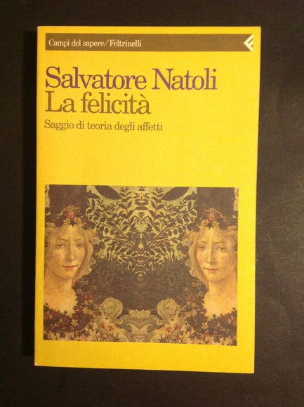 LA FELICITA' SAGGIO DI TEORIA DEGLI AFFETTI