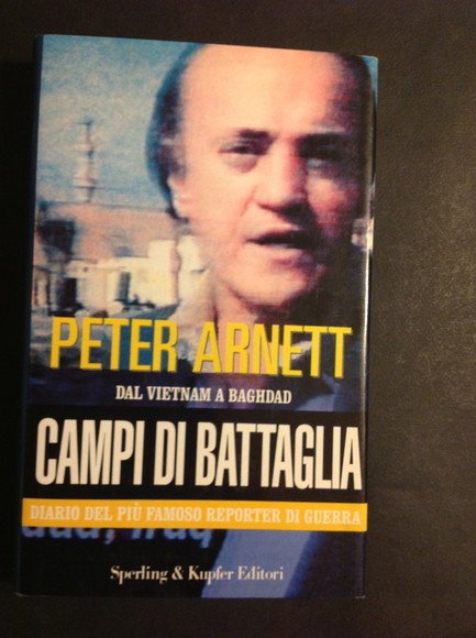 CAMPI DI BATTAGLIA DAL VIETNAM A BAGHDAD. DIARIO DEL PIU' …