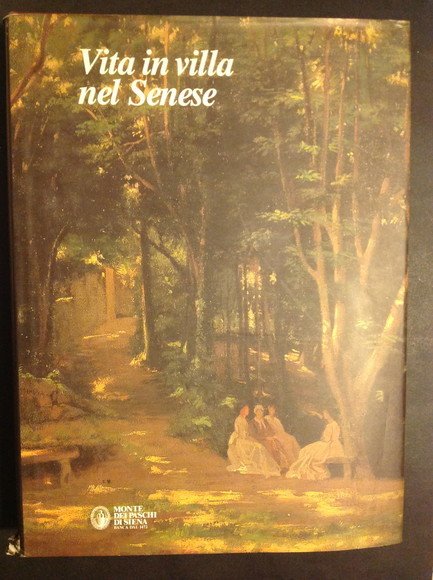 VITA IN VILLA NEL SENESE DIMORE, GIARDINI E FATTORIE