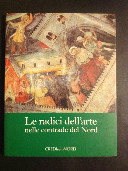 LE RADICI DELL'ARTE NELLE CONTRADE DEL NORD