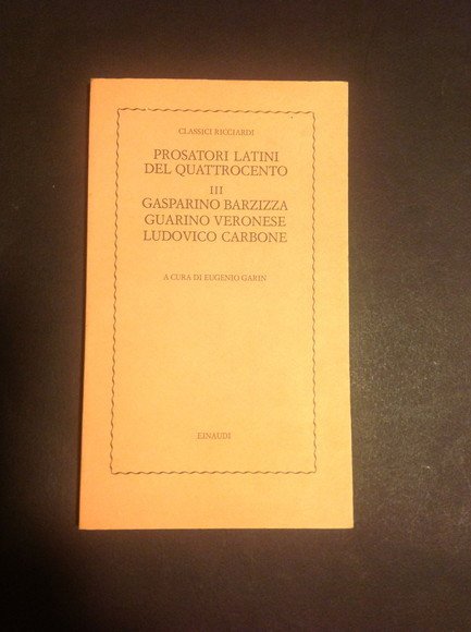 PROSATORI LATINI DEL QUATTROCENTO - III - GASPARINO BARZIZZA, GUARINO …