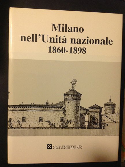 MILANO NELL'UNITA' NAZIONALE 1860 - 1898