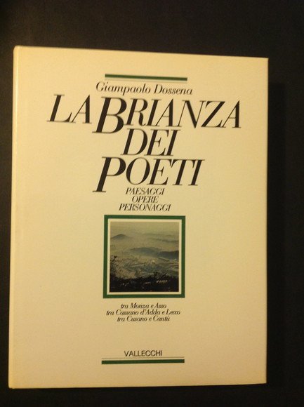 LA BRIANZA DEI POETI PAESAGGI OPERE PERSONAGGI TRA MONZA E ASSO, TRA CASSANO D'ADDA E LECCO, TRA CUSANO E CANTU'