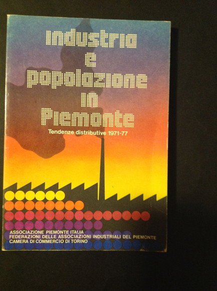 INDUSTRIA E POPOLAZIONE IN PIEMONTE TENDENZE DISTRIBUTIVE 1971-1977