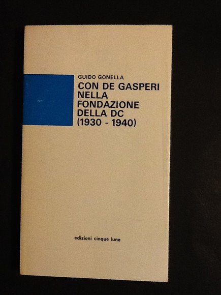 CON DE GASPERI NELLA FONDAZIONE DELLA DC (1930 - 1940)