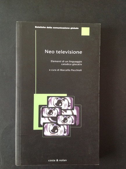 NEO TELEVISIONE ELEMENTI DI UN LINGUAGGIO CATODICO GLOCAL/E