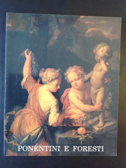 PONENTINI E FORESTI PITTURA EUROPEA NELLE COLLEZIONI DEI MUSEI CIVICI …