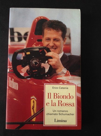 IL BIONDO E LA ROSSA UN ROMANZO CHIAMATO SCHUMACHER