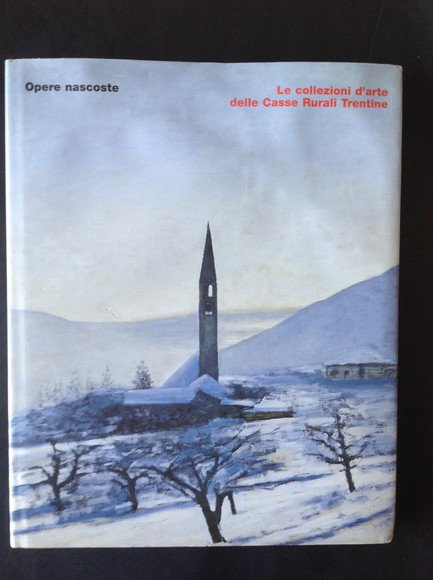 OPERE NASCOSTE LE COLLEZIONI D'ARTE DELLE CASSE RURALI TRENTINE