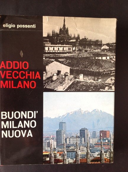 ADDIO VECCHIA MILANO, BUONDI' MILANO NUOVA