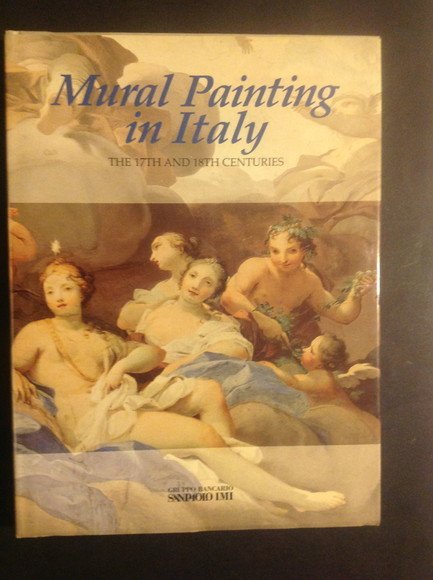 MURAL PAINTING IN ITALY THE 17TH AND 18TH CENTURIES