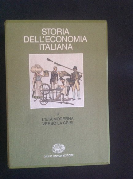 STORIA DELL'ECONOMIA ITALIANA - VOL. II° L'ETA' MODERNA: VERSO LA …