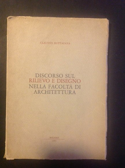 DISCORSO SUL RILIEVO E DISEGNO NELLA FACOLTA' DI ARCHITETTURA