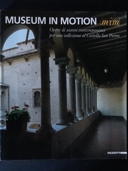 MUSEUM IN MOTON. MIM. OPERE DI AUTORI CONTEMPORANEI PER UNA …