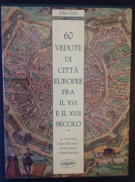 60 VEDUTE DI CITTA' EUROPEE FRA IL XVI E IL …