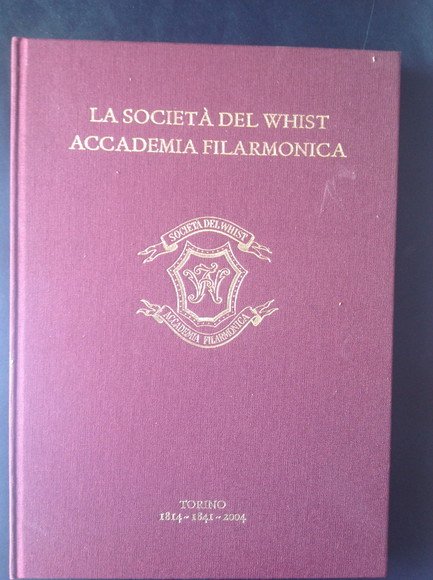 LA SOCIETA' DEL WHIST ACCADEMIA FILARMONICA TORINO 1814 - 1841 …