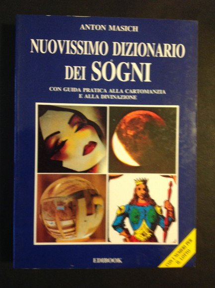 NUOVISSIMO DIZIONARIO DEI SOGNI CON GUIDA PRATICA ALLA CARTOMANZIA E …