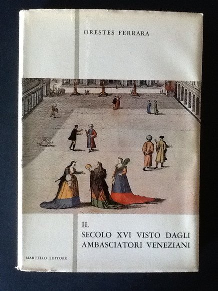IL SECOLO XVI VISTO DAGLI AMBASCIATORI VENEZIANI