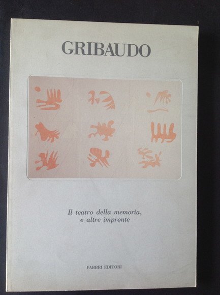 GRIBAUDO. OPERE 1963 - 1988 IL TEATRO DELLA MEMORIA, E …
