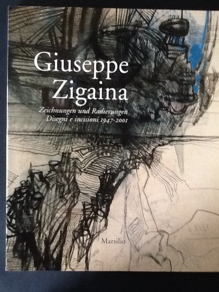 GIUSEPPE ZIGAINA. ZEICHNUNGEN UND RADIERUNGEN. DISEGNI E INCISIONI 1947-2001