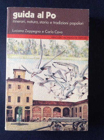 GUIDA AL PO ITINERARI, NATURA, STORIA E TRADIZIONI POPOLARI